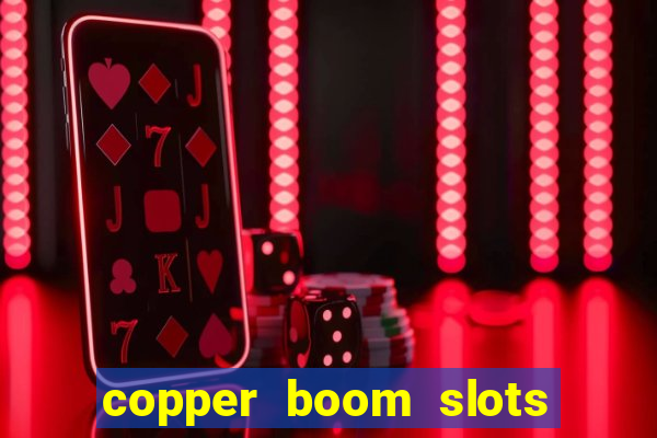 copper boom slots paga mesmo